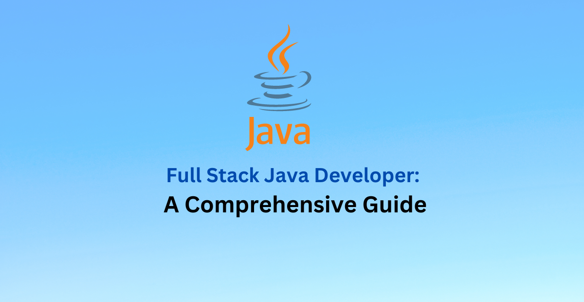 Becoming A Full Stack Java Developer: A Comprehensive Guide 2023 » TECH 